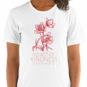 No Act Of Kindness Is Ever Wasted